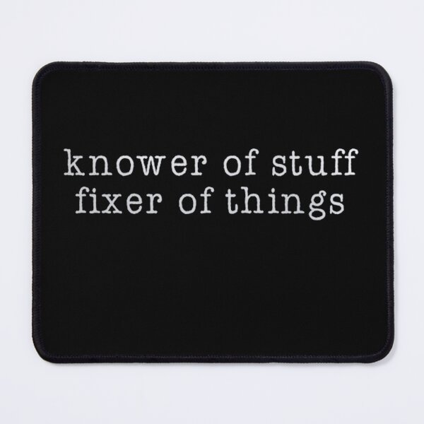 Item preview, Knower of Stuff Fixer Of Things designed and sold by Gbriel3.
