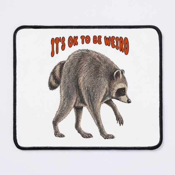 Item preview, It’s OK to Be Weird Jimothy Raccoon designed and sold by TeeARTHY.