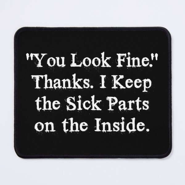 Item preview, You Look Fine Sick Parts on Inside Funny T-Shirts Tees Pins Magnets Stickers Mugs Spoon Theory Spoonies Chronically Ill Humorous Autoimmune Gifts designed and sold by ChronicillnessT.