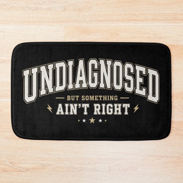 Item preview, Undiagnosed But Something Ain’t Right, Funny Sarcasm Humor, Relatable Quote designed and sold by Cchotlan.