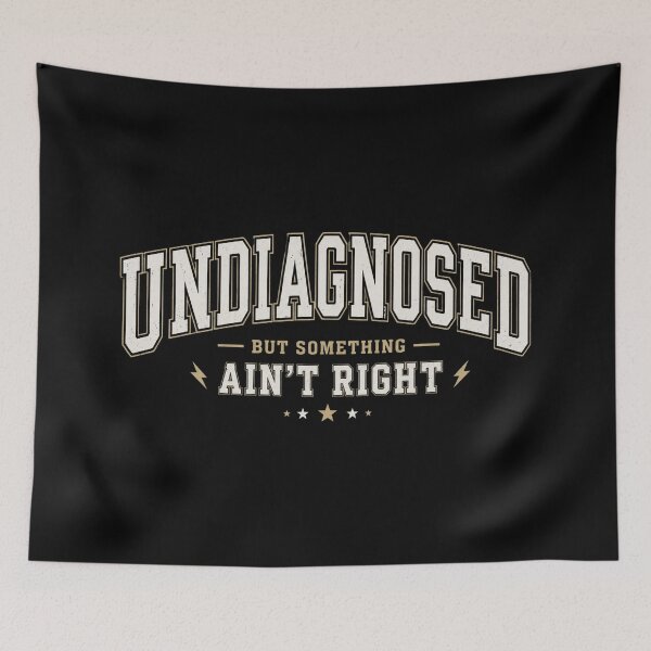 Item preview, Undiagnosed But Something Ain’t Right, Funny Sarcasm Humor, Relatable Quote designed and sold by Cchotlan.