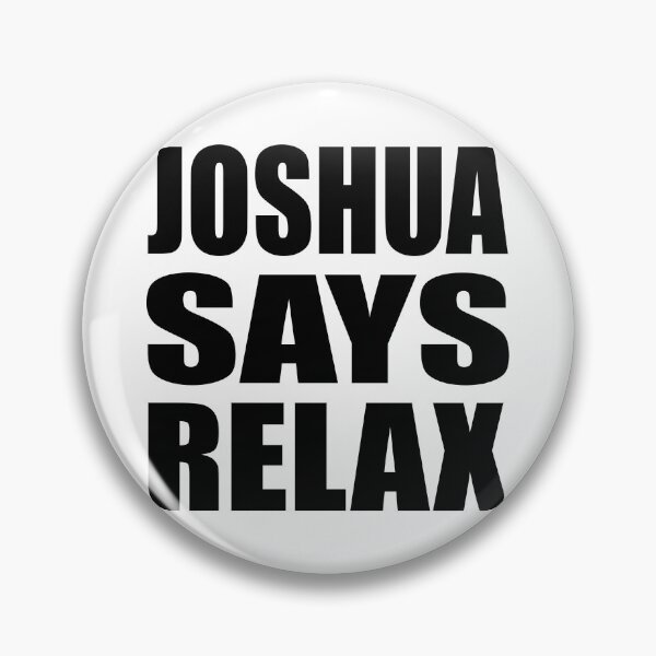 Item preview, Joshua Says Relax designed and sold by Normbot2000.