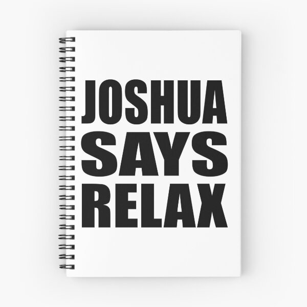 Item preview, Joshua Says Relax designed and sold by Normbot2000.