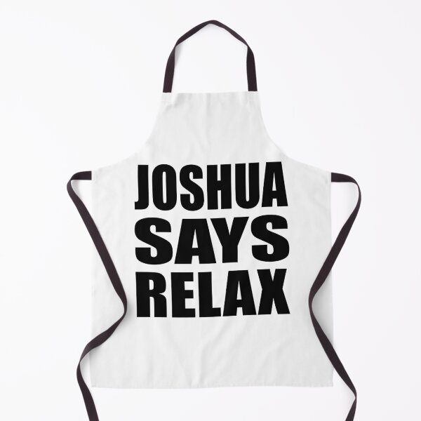 Item preview, Joshua Says Relax designed and sold by Normbot2000.