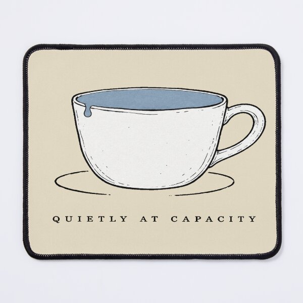Item preview, Quietly at Capacity Cup Shirt for Overwhelmed Introverts designed and sold by POD DYNASTY | Original Print On Demand T-Shirt Graphics.