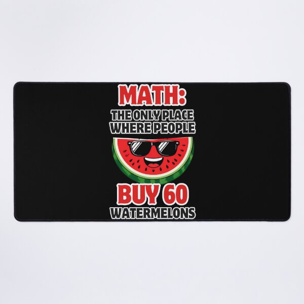 Item preview, Math The Only Place Where People Buy 60 Watermelons designed and sold by ScriptedMoments.
