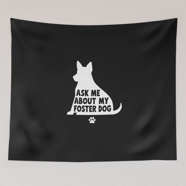 Item preview, Ask Me About My Foster Dog designed and sold by dragonbol023.