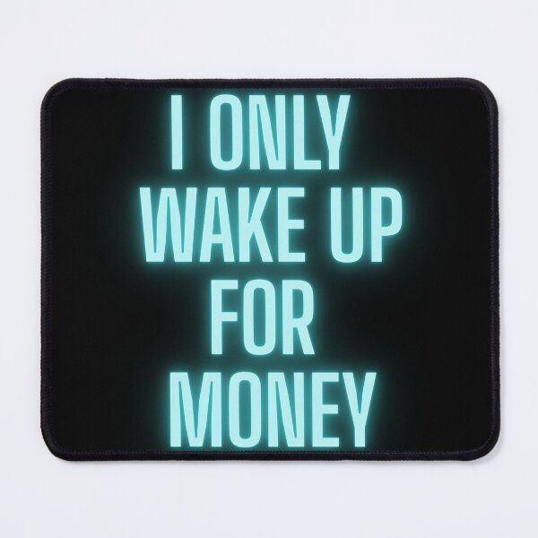 Item preview, I ONLY WAKE UP FOR MONEY designed and sold by Monkey-Lion.