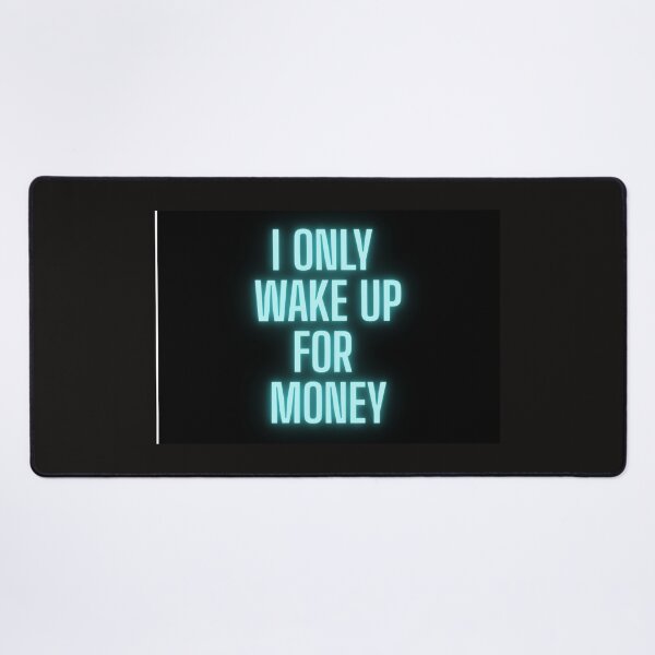 Item preview, I ONLY WAKE UP FOR MONEY designed and sold by Monkey-Lion.