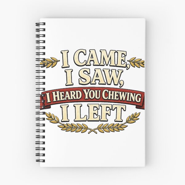 Item preview, I Came I Saw I Heard You Chewing I Left designed and sold by Brejko.