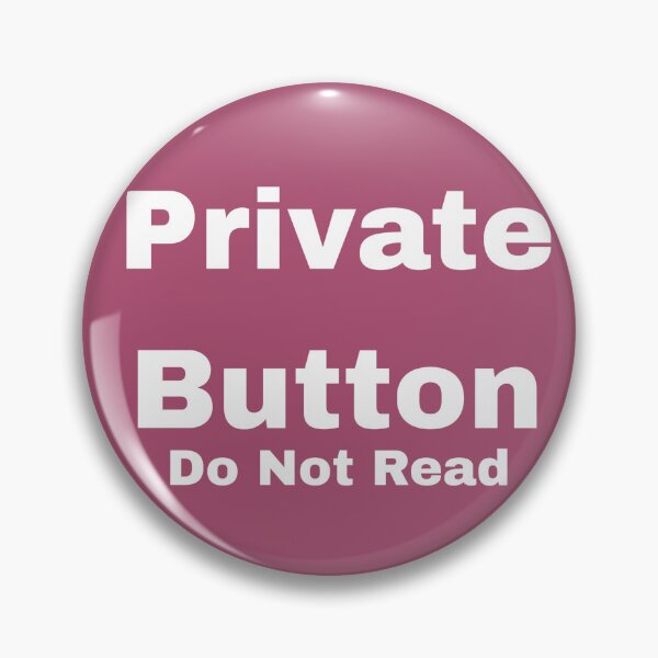 Item preview, Private Button Do Not Read designed and sold by PopBubbleShop.