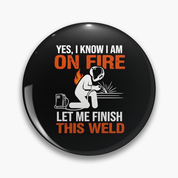 Item preview, Yes I Know I Am On Fire Let Me Finish This Weld Funny Welder designed and sold by MizoX7.