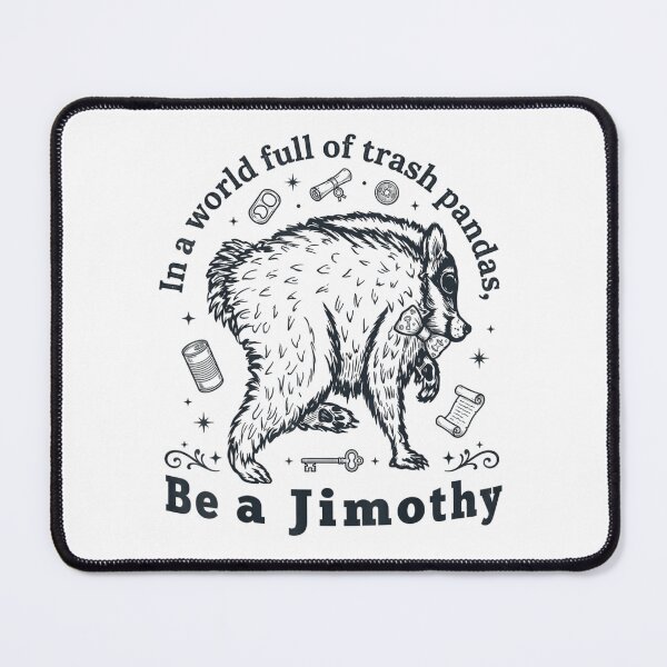 Item preview, in A World Full of Trash Pandas Be a Jimothy designed and sold by PetPanache.