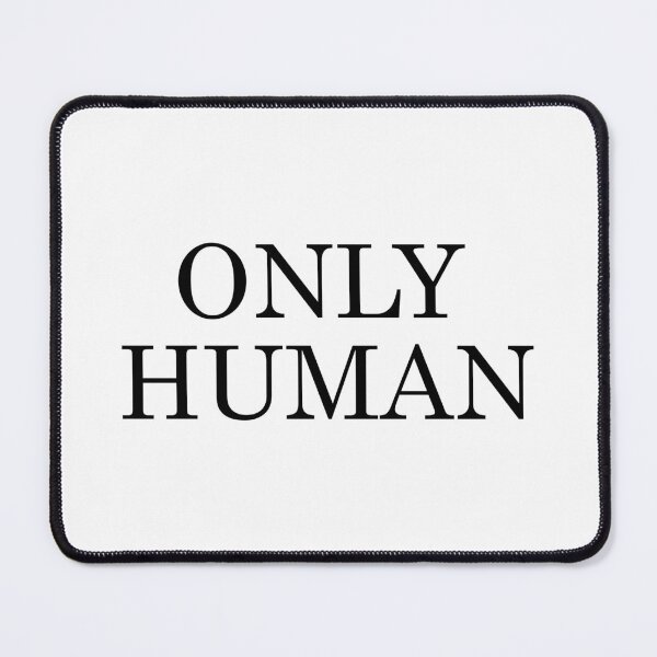 Item preview, Only Human designed and sold by Undoubtedelliot.