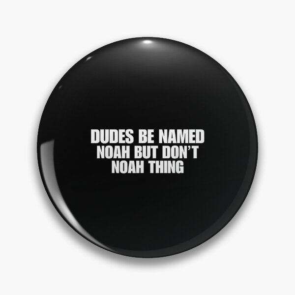 Item preview, Dudes Be Named Noah But Don't Noah Thing Funny Name Pun Wordplay Humor  designed and sold by Rahamkshop.