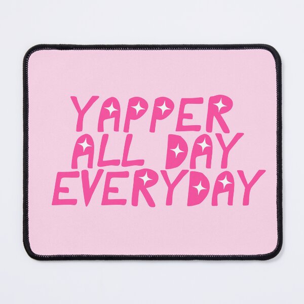 Item preview, Yapper All Day Everyday designed and sold by CamilasPrints.