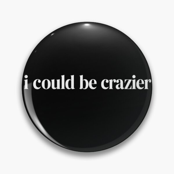 Item preview, I Could Be Crazier Minimalist Sarcastic Quote Design designed and sold by VGAfanatic.