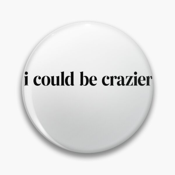 Item preview, I Could Be Crazier Minimalist Sarcastic Quote Design designed and sold by VGAfanatic.