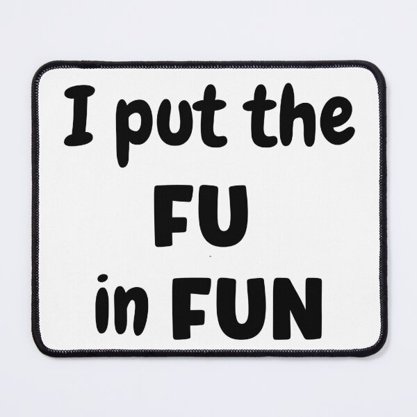 Item preview, I Put The FU In Fun designed and sold by Travelslightly.