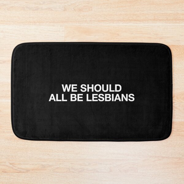 Item preview, We should all be lesbians designed and sold by BeBoldOrBeBold.