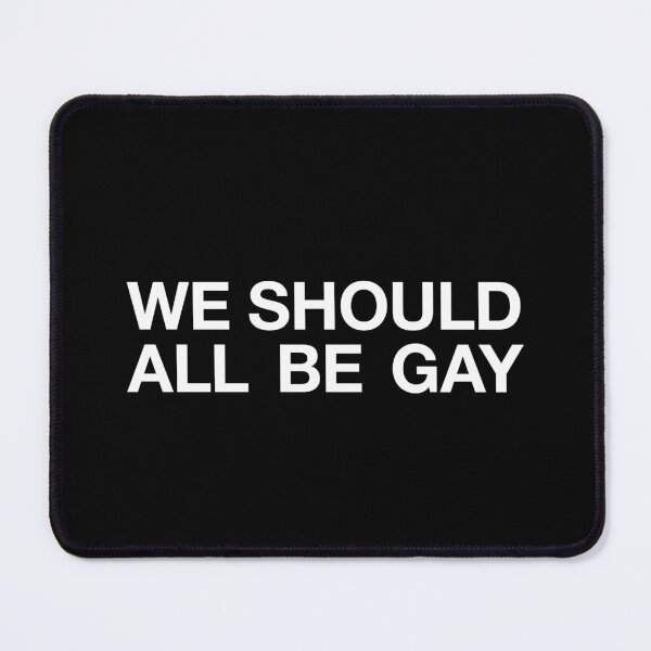 Item preview, We should all be gay designed and sold by BeBoldOrBeBold.