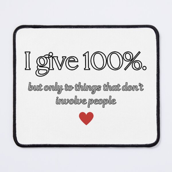 Item preview, I Give 100% But Only to Things That Don't Involve People. Introvert Tee designed and sold by Odd Serif.