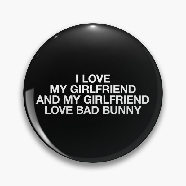 Item preview, I love my girlfriend and my girlfriend love bad bunny designed and sold by BeBoldOrBeBold.