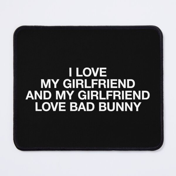 Item preview, I love my girlfriend and my girlfriend love bad bunny designed and sold by BeBoldOrBeBold.