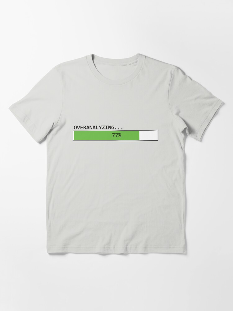 Alternate view of Overanalyzing in Progress Essential T-Shirt