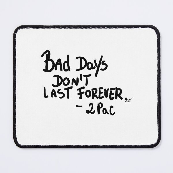 Item preview, bad days don't last forever. 2 pac designed and sold by Kasia1987t.