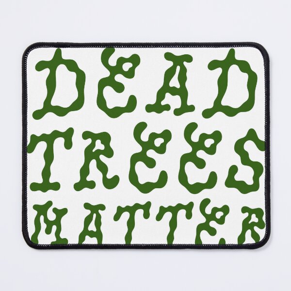 Item preview, Dead Trees Matter designed and sold by rhodeyart.