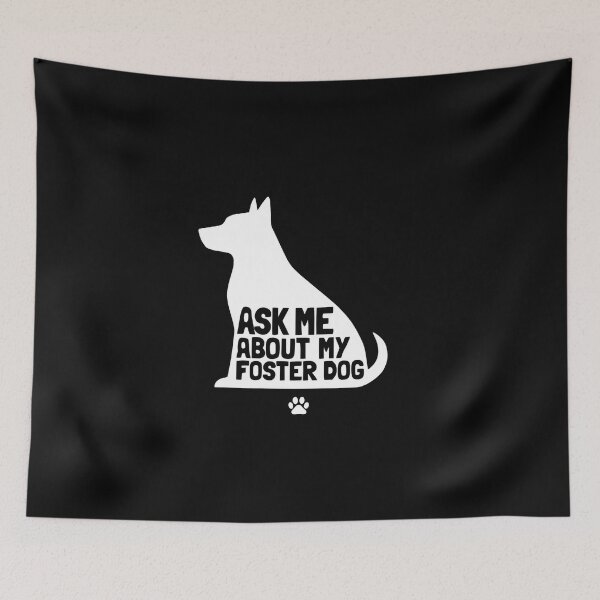 Item preview,  Ask Me About My Foster Dog designed and sold by dragonbol023.