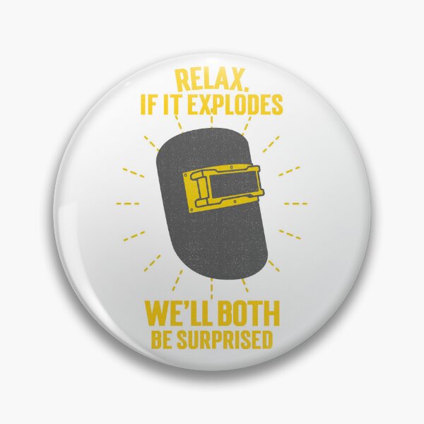 Item preview, Relax If It Explodes Arc Welding designed and sold by SquatchPrintsCo.