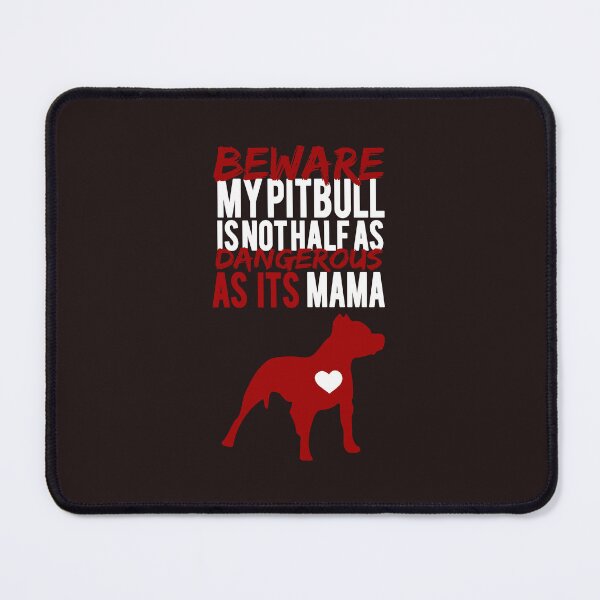 Item preview, Beware My Pitbull Is Not Half As Dangerous As Its Mama Funny Pitbull Dog Mom Gift  designed and sold by Kaysmith233.