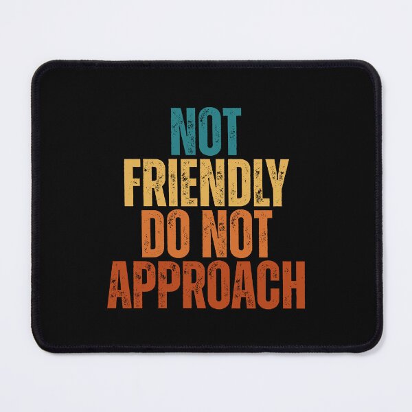 Item preview, Not Friendly Do Not Approach designed and sold by Dondonmart.