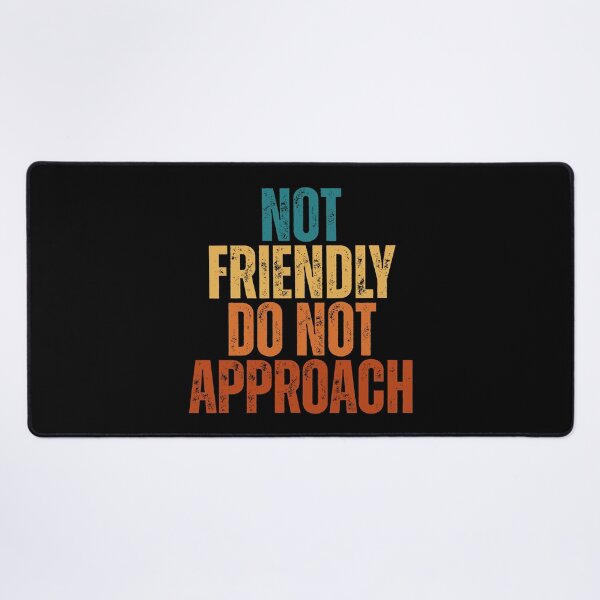 Item preview, Not Friendly Do Not Approach designed and sold by Dondonmart.