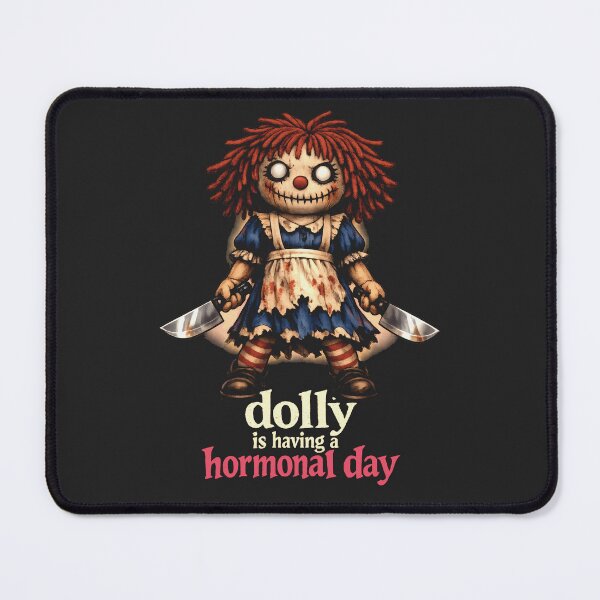Item preview, Dolly Is Having A Hormonal Day designed and sold by Cathedral of Curiosity.