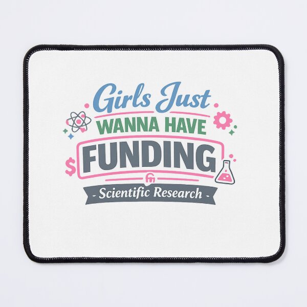 Item preview, Girls Just Wanna Have Funding for Scientific Research designed and sold by Ripoubsb.