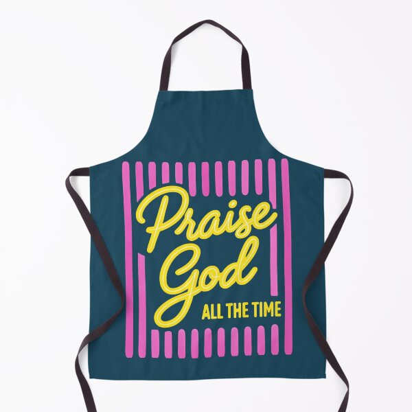 Item preview, Praise God All The Time Christian Faith designed and sold by NosandEdgy.
