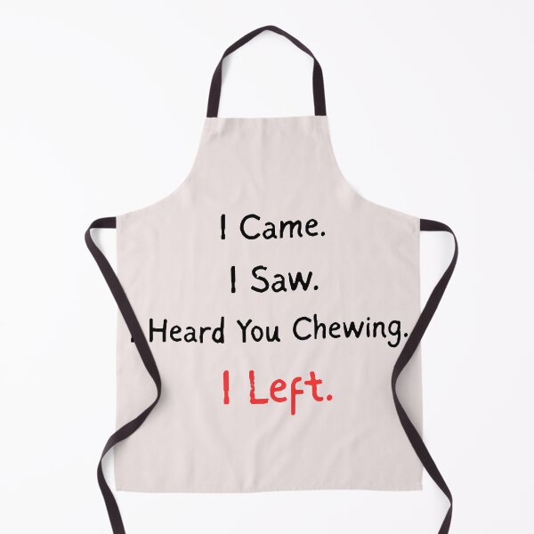 Item preview, I Came I Saw I Heard You Chewing I Left - Funny Misophonia Quote designed and sold by axiksa10.
