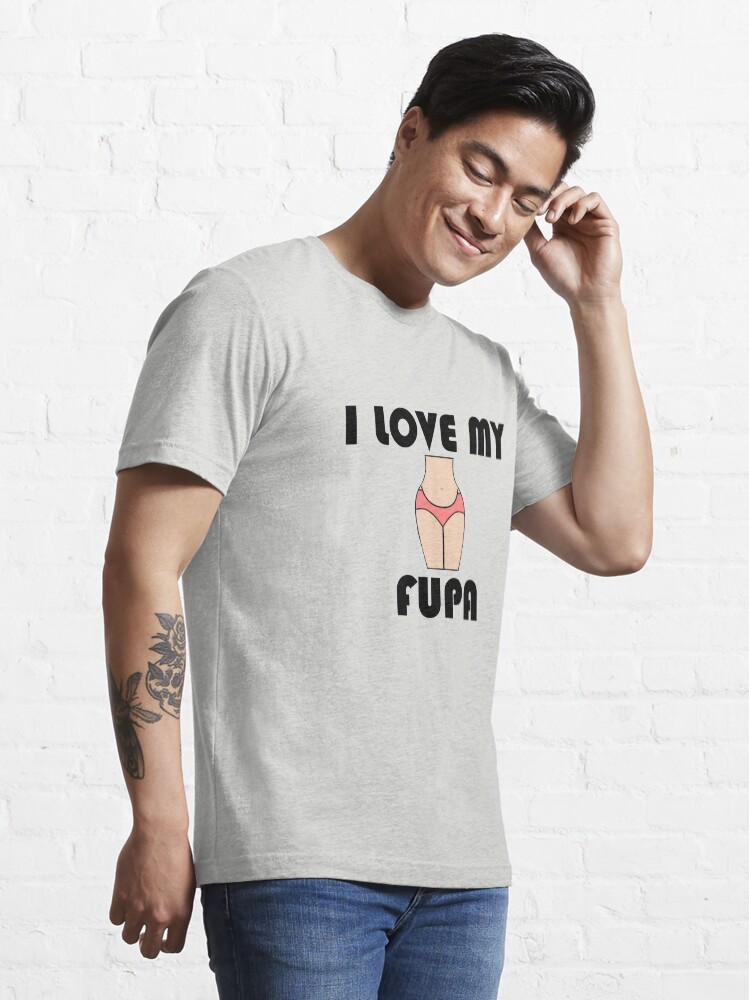 "Fupa I love my FUPA" Tshirt by JuditR Redbubble
