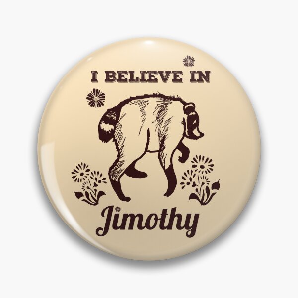 Item preview, I believe in Jimothy the raccoon designed and sold by sandpaperdaisy.