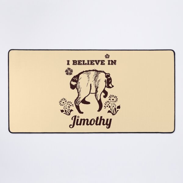 Item preview, I believe in Jimothy the raccoon designed and sold by sandpaperdaisy.