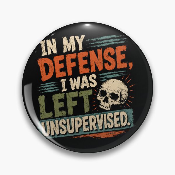 Item preview, In My Defense, I Was Left Unsupervised Funny Sarcastic Humor Quote designed and sold by JonesFlora2025.