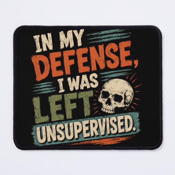 Item preview, In My Defense, I Was Left Unsupervised Funny Sarcastic Humor Quote designed and sold by JonesFlora2025.