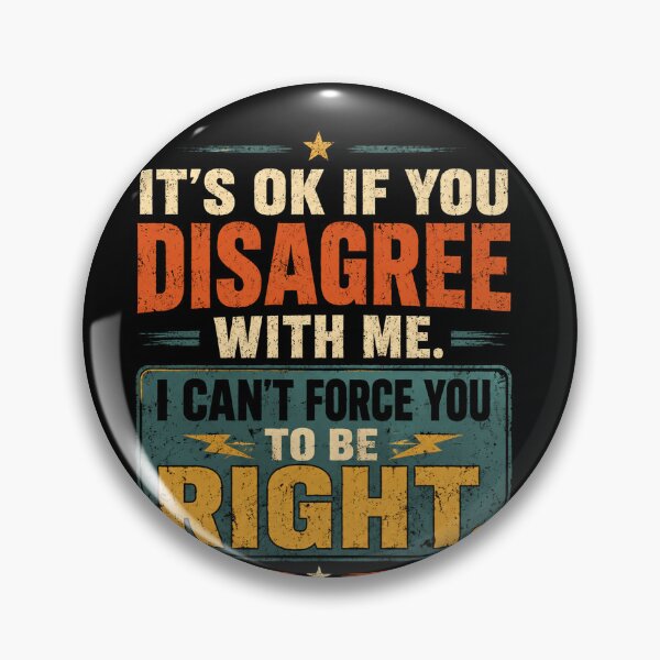 Item preview, It's Ok If You Disagree With Me. I Can't Force You To Be Right. Sarcastic Humor Opinionated People Funny Quote. designed and sold by JonesFlora2025.