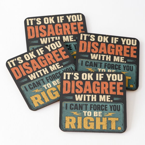 Item preview, It's Ok If You Disagree With Me. I Can't Force You To Be Right. Sarcastic Humor Opinionated People Funny Quote. designed and sold by JonesFlora2025.