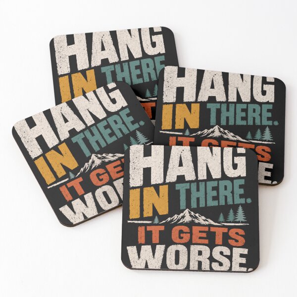 Item preview, Hang In There It Gets Worse Sarcasm Funny Quote Pessimist designed and sold by JonesFlora2025.