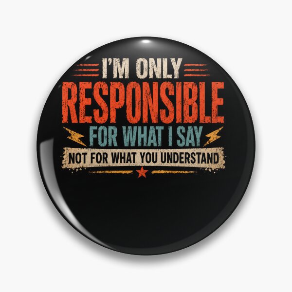Item preview, I'm Only Responsible For What I Say Not For What You Understand Sarcastic Funny Quote Witty Humor Saying designed and sold by JonesFlora2025.