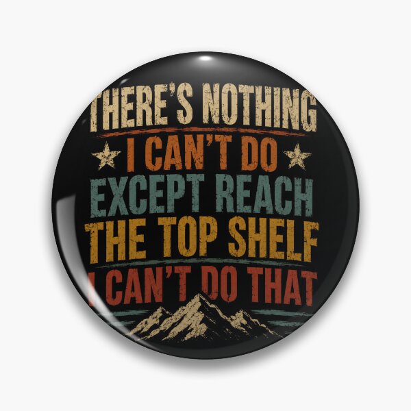 Item preview, There's Nothing I Can't Do Except Reach The Top Shelf I Can't Do That Short Person Humor Petite Quote designed and sold by JonesFlora2025.